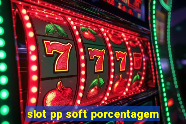 slot pp soft porcentagem